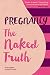 Pregnancy: The Naked Truth