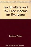 Tax Shelters and Tax Free Income for Everyone 0914244035 Book Cover