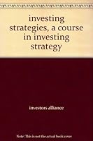 investing strategies, a course in investing strategy B000CQC00K Book Cover