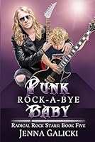 Punk Rock-A-Bye Baby: Radical Rock Stars Book 5 1688480560 Book Cover