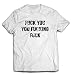 Shameless Fuck You You Fucking Fuck Men's T-shirt (Medium, White)