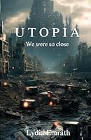 Utopia: We were so close B0DFV5HL5Z Book Cover