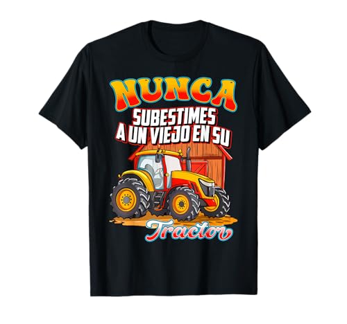 Agricultor Tractor Nunca Subestimes A Un Viejo En Su Tractor Camiseta