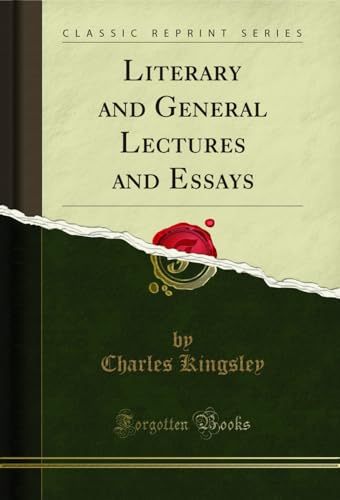 Literary and General Lectures and Essays (Classic Reprint)
