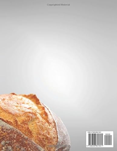 Sourdough Discard Recipes Cookbook Made Easy: An Illustrated Guide for Home Bakers and Beginners to