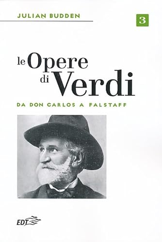 Le opere di Verdi. Da Don Carlos a Falstaff (Vol. 3)