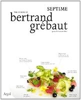 THE CUISINE OF BERTRAND GREBAUT - SEPTIME 2915978964 Book Cover