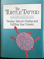 The Turtle Tattoo: Timeless Tales for Finding and Fulfilling Your Dreams 1882591283 Book Cover
