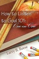 How to Listen to God 101: One-on-One 0971831548 Book Cover