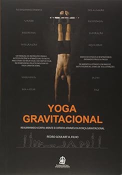 Yoga Gravitacional: Realinhando corpo, mente e espírito através da força gravitacional