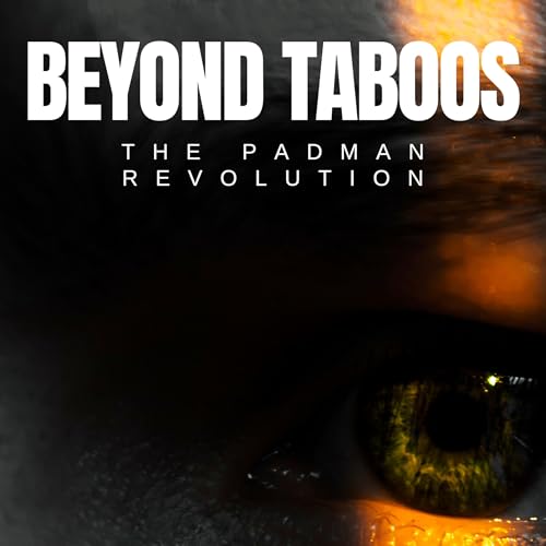 Episode 2: Beyond Taboos - The Padman Revolution