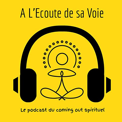 Couverture de A L'Ecoute de sa Voie - Le podcast du coming out spirituel