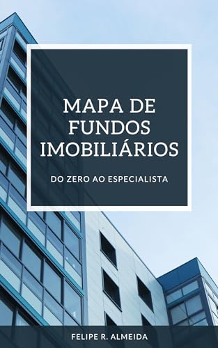 MAPA DE FUNDOS IMOBILIÁRIOS. DO ZERO AO ESPECIALISTA.