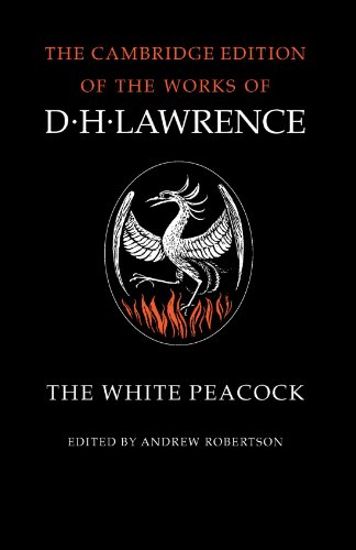 The White Peacock (The Cambridge Edition of the Works of D. H. Lawrence)