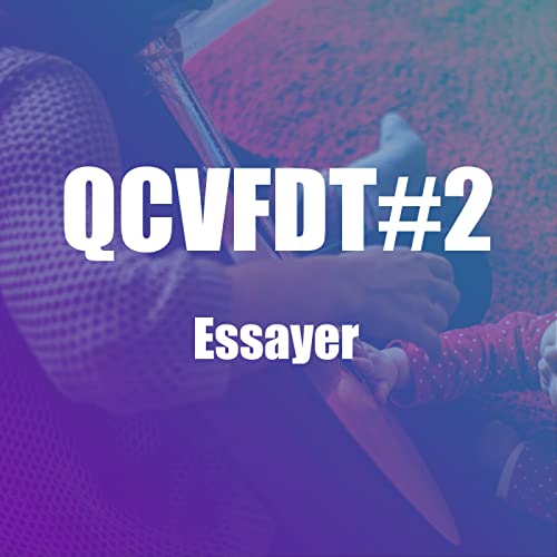 QCVFDT#2 - Essayer