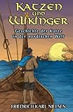 Katzen und Wikinger: Geschichte der Katze in der nordischen Welt - Friedrich Karl Nielsen 
