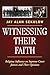 Witnessing Their Faith: Religious Influence On Supreme Court Justices And Their Opinions