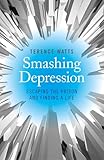 Smashing Depression: Escaping the Prison and Finding a Life