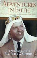 Adventures in Faith: The Life Story of an Arab-Christian from Syria B00GXPGYDS Book Cover