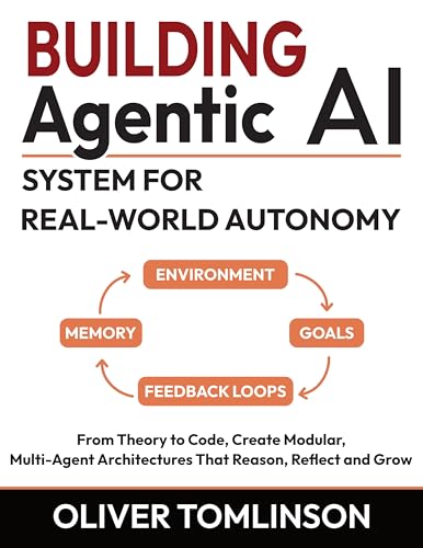 Building Agentic AI System for Real‑World Autonomy: From Theory to Code, Create Modular, Multi-Agent Architectures That Reason, Reflect and Grow