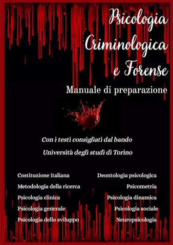Manuale di preparazione Psicologia Criminologica e Forense: Università degli studi di Torino