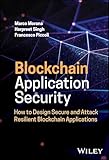 Blockchain Application Security: How to Design Secure and Attack Resilient Blockchain Applications