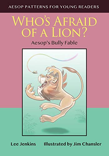 Who's Afraid of a Lion: Aesop's Bully Fable (Aesop Patterns for Young Readers) Who's Afraid of a Lion: Aesop's Bully Fable (Aesop Patterns for Young Readers)