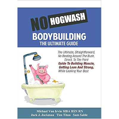 No Hogwash Bodybuilding - The Ultimate Guide