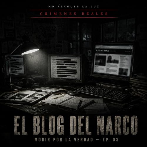 Cr&iacute;menes Reales | El Blog del Narco: Morir por la Verdad