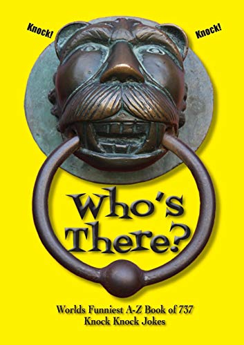 Who’s There?: Worlds Funniest A-Z Book of 737 Knock Knock Jokes