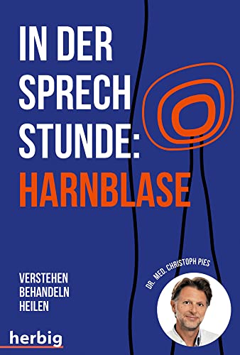 In der Sprechstunde: Harnblase; Verstehen - behandeln - heilen