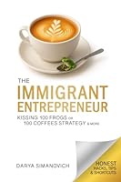 The Immigrant Entrepreneur: 19 Practical Hacks for Business Resilience and Growth in an Adopted Country 1918485003 Book Cover