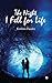The Night I Fell for Life