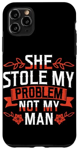She Stole My Problem Not My Man Funny Girl Power Carcasa para iPhone 11 Pro Max