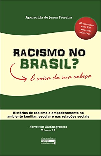 Racismo no Brasil? É coisa da sua cabeça: Histórias de racismo e empoderamento no ambiente familiar,