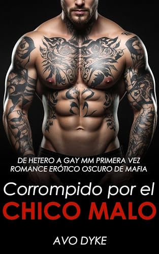 Corrompido por el Chico Malo: de Hetero a Gay MM Primera Vez Romance Erótico Oscuro de Mafia (Cuentos De Hetero a Gay nº 9)