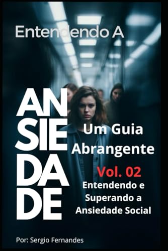 Entendendo e Superando a Ansiedade Social (ENTENDENDO A ANSIEDADE: UM GUIA ABRANGENTE) (Portuguese Edition)