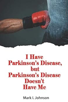 Paperback I Have Parkinson's Disease, but Parkinson's Disease Doesn't Have Me Book