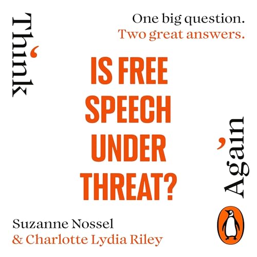 Is Free Speech Under Threat? (Authored by Charlotte Lydia Riley, Suzanne Nossel, Intelligence Squared) episode artwork