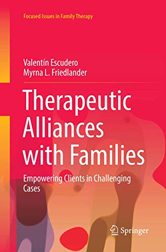 Therapeutic Alliances with Families: Empowering Clients in Challenging Cases (Focused Issues in Family Therapy)