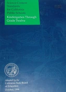 Science Content Standards for California Public Schools: Kindergarten Through Grade Twelve