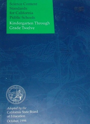 SCIENCE CONTENT STANDARDS FOR CALIFORNIA PUBLIC SCHOOLS K-12