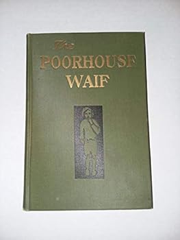 Hardcover The Poorhouse Waif and His Divine Teacher: A True Story Book