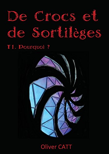 Télécharger De Crocs et de Sortilèges: Pourquoi ? Livre PDF Gratuit