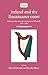 Ireland and the Renaissance court: Political culture from the cúirteanna to Whitehall, 1450-1640 (Studies in Early Modern Irish History) (English Edition)