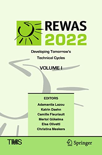 REWAS 2022: Developing Tomorrow’s Technical Cycles (Volume I) (The Minerals, Metals & Materials Series)