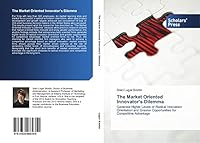 The Market Oriented Innovator's Dilemma 3639669355 Book Cover