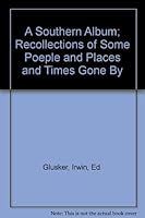 A Southern Album; Recollections of Some Poeple and Places and Times Gone By B00350AIMM Book Cover