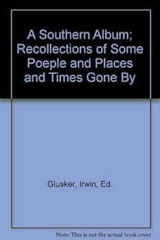 Hardcover A Southern Album; Recollections of Some Poeple and Places and Times Gone By Book