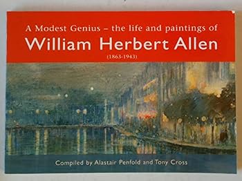 Unknown Binding A Modest Genius: the Life and Paintings of William Herbert Allen Book